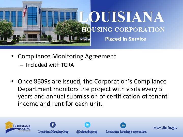 LOUISIANA HOUSING CORPORATION Placed-In-Service • Compliance Monitoring Agreement – Included with TCRA • Once
