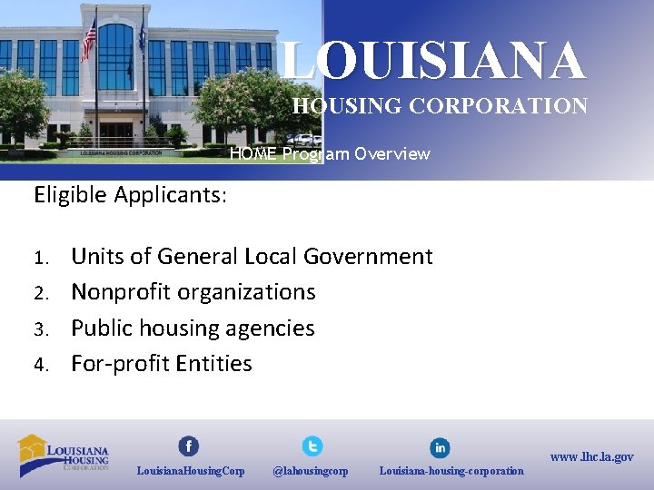 LOUISIANA HOUSING CORPORATION HOME Program Overview Eligible Applicants: Units of General Local Government 2.