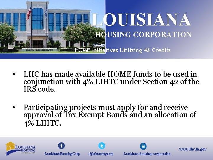 LOUISIANA HOUSING CORPORATION HOME Initiatives Utilizing 4% Credits • LHC has made available HOME