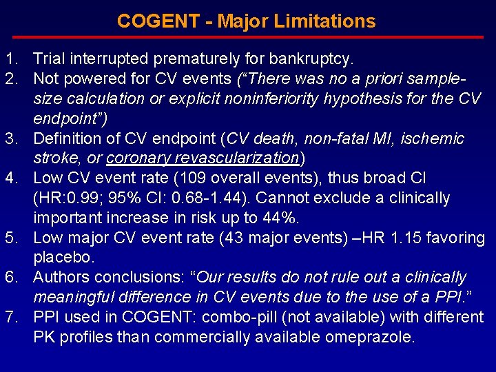 COGENT - Major Limitations 1. Trial interrupted prematurely for bankruptcy. 2. Not powered for
