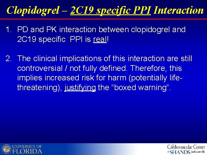 Clopidogrel – 2 C 19 specific PPI Interaction 1. PD and PK interaction between