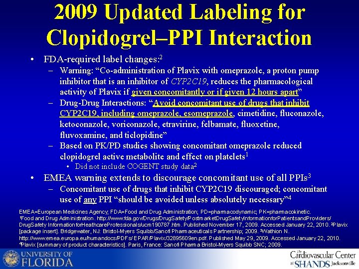 2009 Updated Labeling for Clopidogrel–PPI Interaction • FDA-required label changes: 2 – Warning: “Co-administration