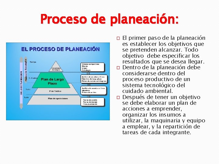 Proceso de planeación: � � � El primer paso de la planeación es establecer