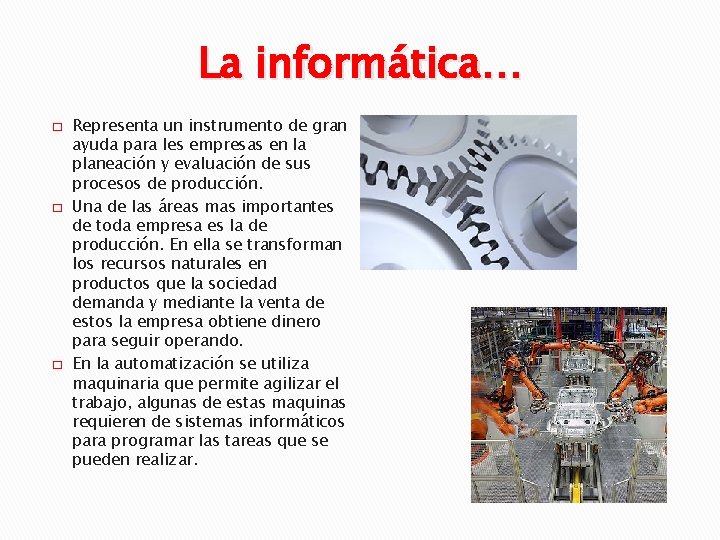 La informática… � � � Representa un instrumento de gran ayuda para les empresas