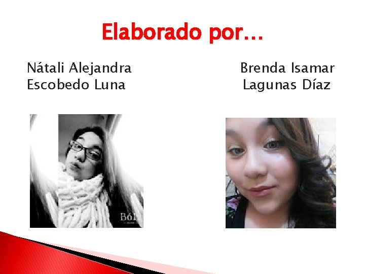 Elaborado por… Nátali Alejandra Escobedo Luna Brenda Isamar Lagunas Díaz 