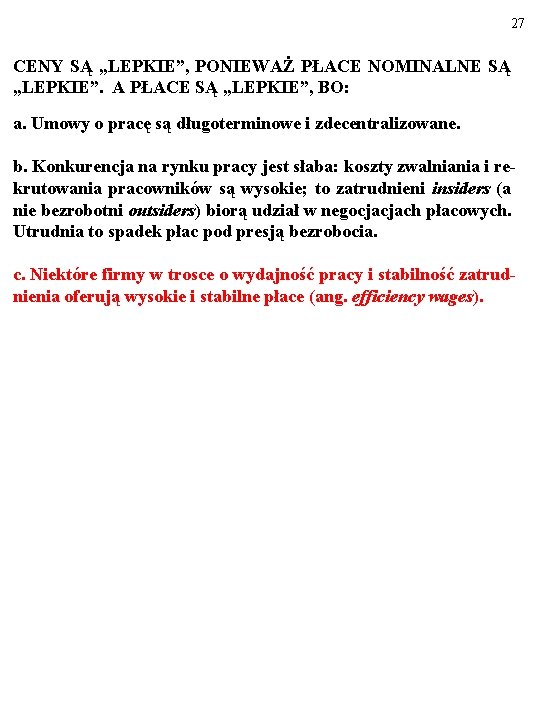 27 CENY SĄ „LEPKIE”, PONIEWAŻ PŁACE NOMINALNE SĄ „LEPKIE”. A PŁACE SĄ „LEPKIE”, BO: