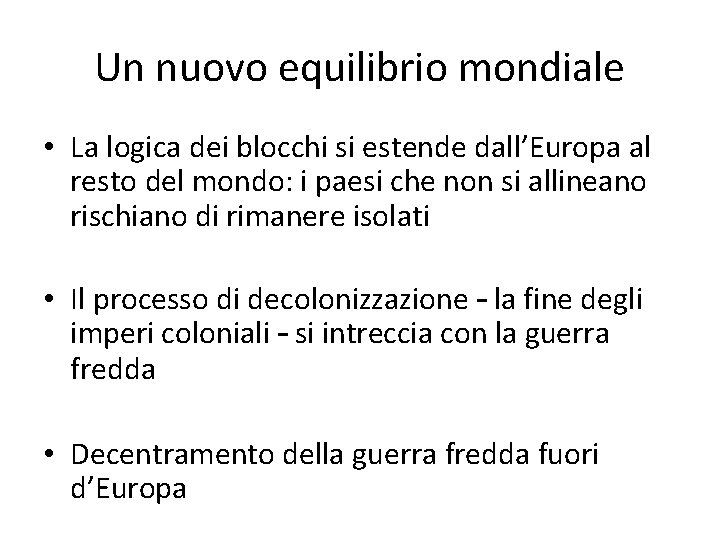 Un nuovo equilibrio mondiale • La logica dei blocchi si estende dall’Europa al resto