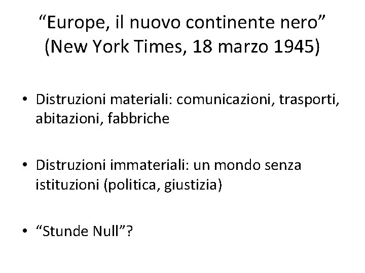 “Europe, il nuovo continente nero” (New York Times, 18 marzo 1945) • Distruzioni materiali: