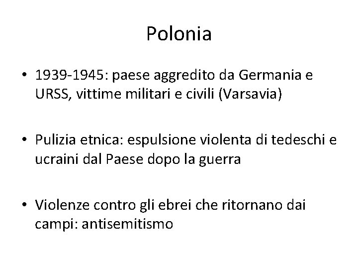 Polonia • 1939 -1945: paese aggredito da Germania e URSS, vittime militari e civili