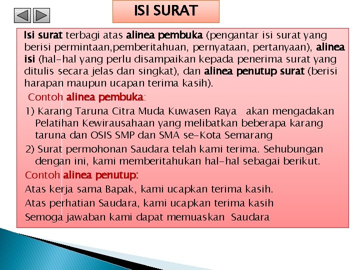 ISI SURAT Isi surat terbagi atas alinea pembuka (pengantar isi surat yang berisi permintaan,