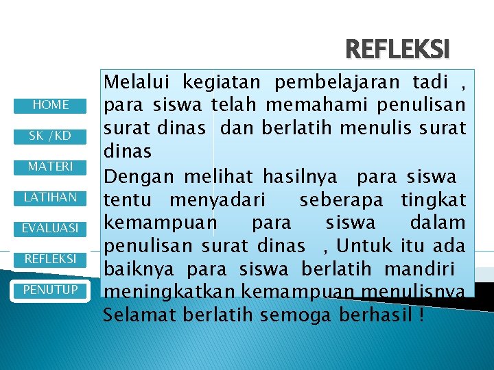 REFLEKSI HOME SK /KD MATERI LATIHAN EVALUASI REFLEKSI PENUTUP Melalui kegiatan pembelajaran tadi ,