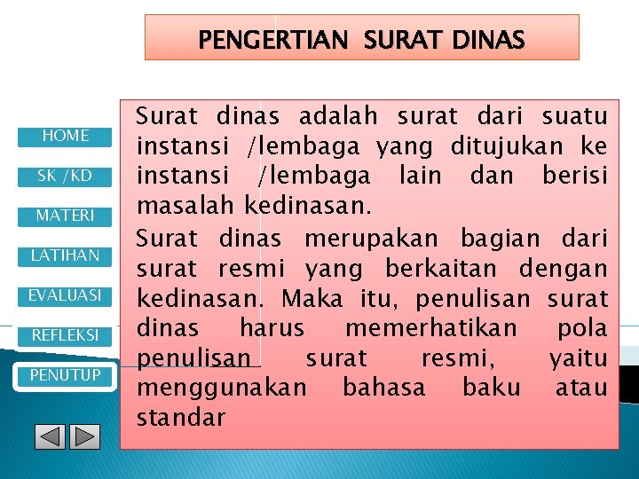 PENGERTIAN SURAT DINAS HOME SK /KD MATERI LATIHAN EVALUASI REFLEKSI PENUTUP Surat dinas adalah