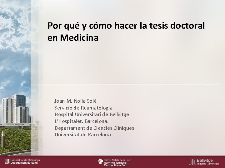 Por qué y cómo hacer la tesis doctoral en Medicina Joan M. Nolla Solé