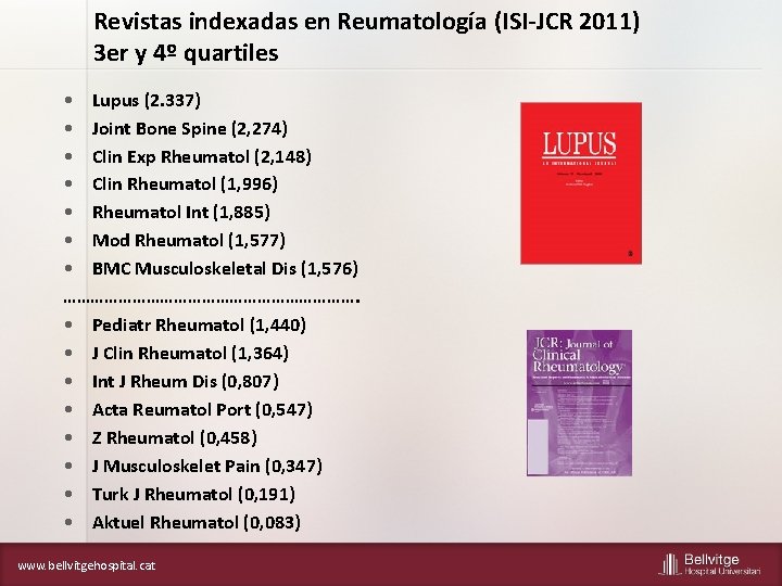 Revistas indexadas en Reumatología (ISI-JCR 2011) 3 er y 4º quartiles • Lupus (2.
