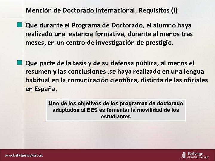 Mención de Doctorado Internacional. Requisitos (I) Que durante el Programa de Doctorado, el alumno