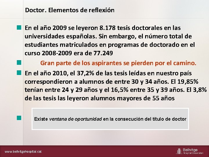 Doctor. Elementos de reflexión En el año 2009 se leyeron 8. 178 tesis doctorales