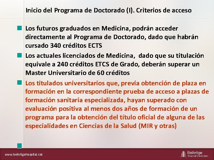 Inicio del Programa de Doctorado (I). Criterios de acceso Los futuros graduados en Medicina,