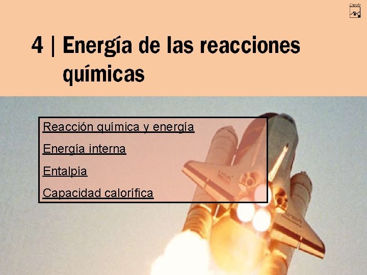 Reacción química y energía Energía interna Entalpía Capacidad calorífica 