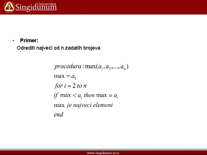  • Primer: Odrediti najveći od n zadatih brojeva 
