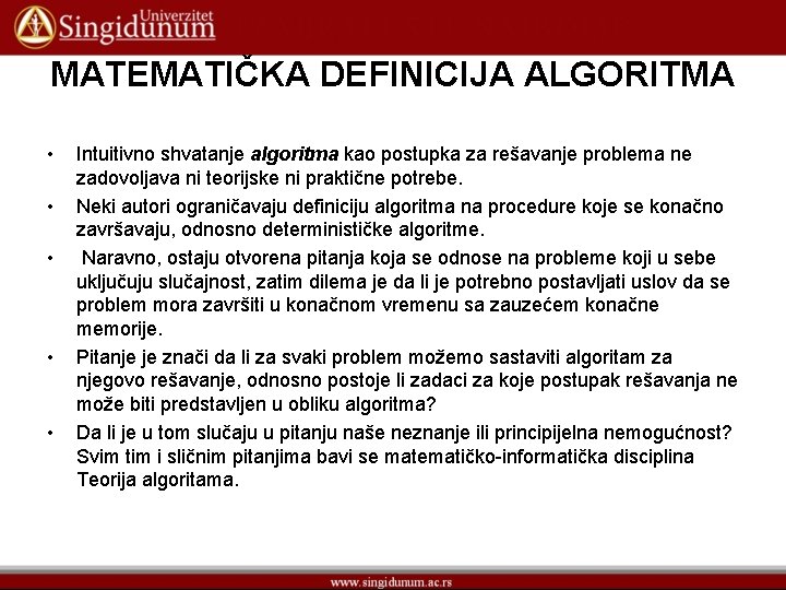 MATEMATIČKA DEFINICIJA ALGORITMA • • • Intuitivno shvatanje algoritma kao postupka za rešavanje problema