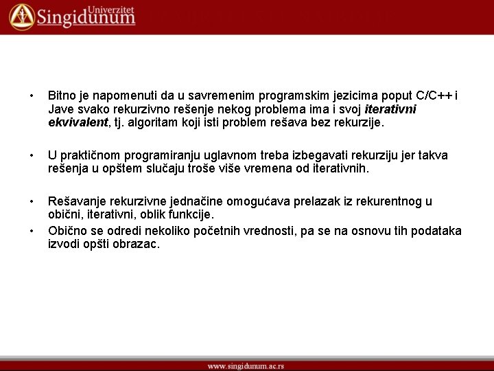  • Bitno je napomenuti da u savremenim programskim jezicima poput C/C++ i Jave