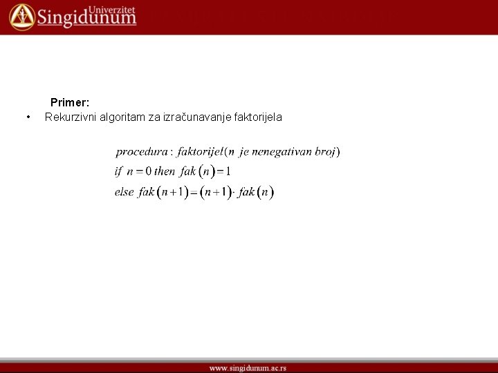  • Primer: Rekurzivni algoritam za izračunavanje faktorijela 