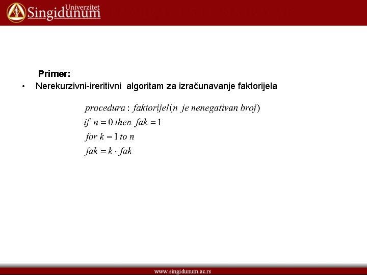  • Primer: Nerekurzivni-ireritivni algoritam za izračunavanje faktorijela 