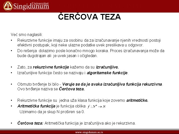 ČERČOVA TEZA Već smo naglasili: • Rekurzivne funkcije imaju za osobinu da za izračunavanje