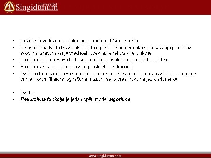  • • Nažalost ova teza nije dokazana u matematičkom smislu. U suštini ona