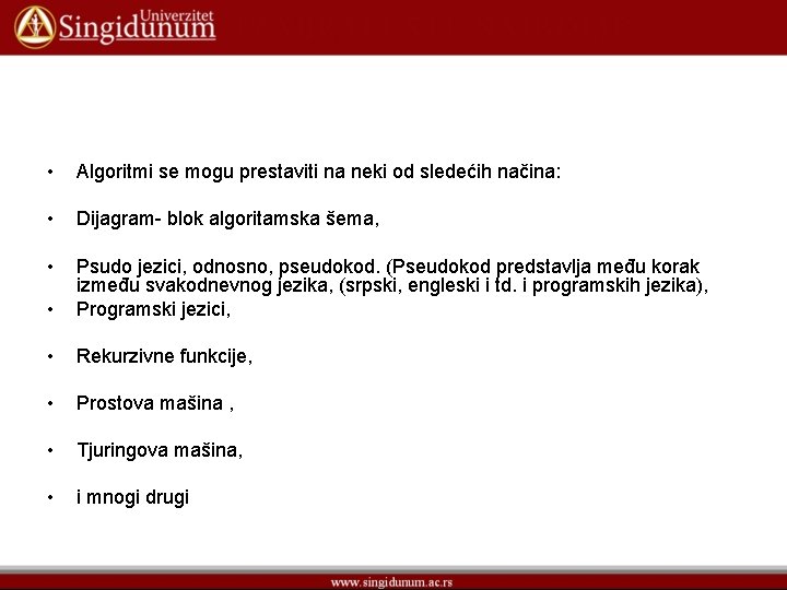  • Algoritmi se mogu prestaviti na neki od sledećih načina: • Dijagram- blok