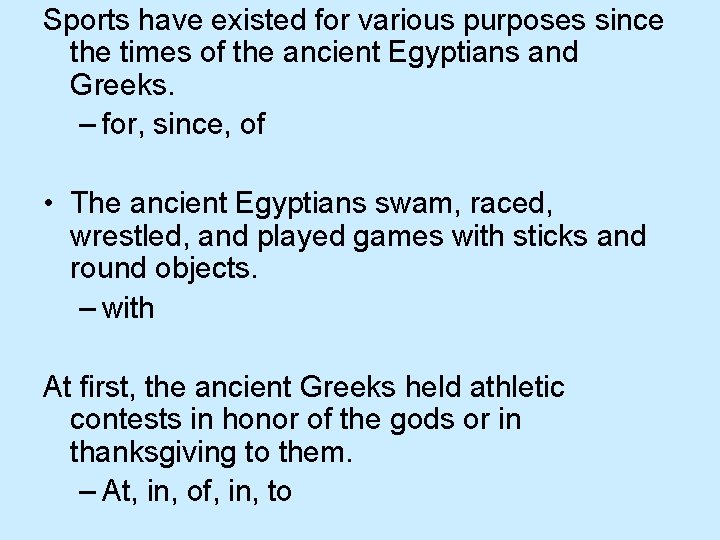 Sports have existed for various purposes since the times of the ancient Egyptians and