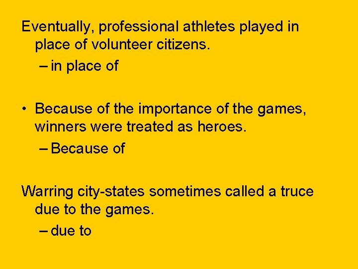 Eventually, professional athletes played in place of volunteer citizens. – in place of •