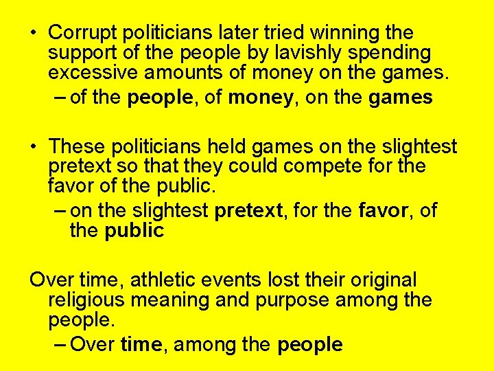  • Corrupt politicians later tried winning the support of the people by lavishly