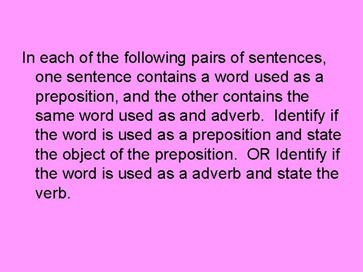 In each of the following pairs of sentences, one sentence contains a word used