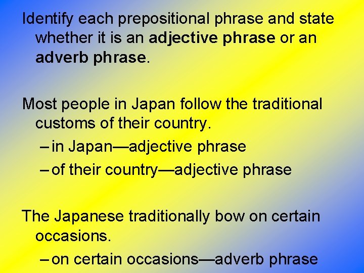 Identify each prepositional phrase and state whether it is an adjective phrase or an