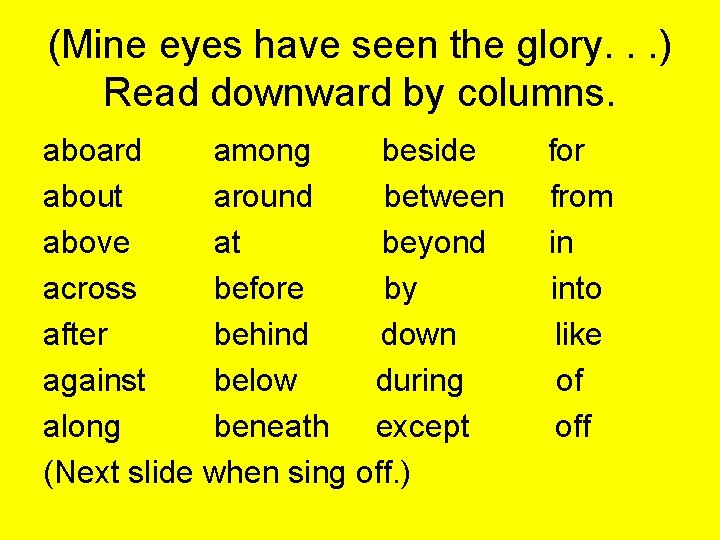 (Mine eyes have seen the glory. . . ) Read downward by columns. aboard