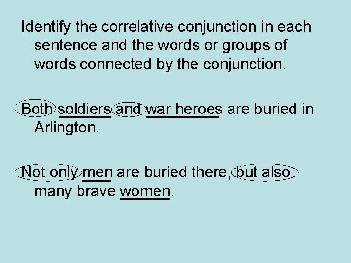 Identify the correlative conjunction in each sentence and the words or groups of words