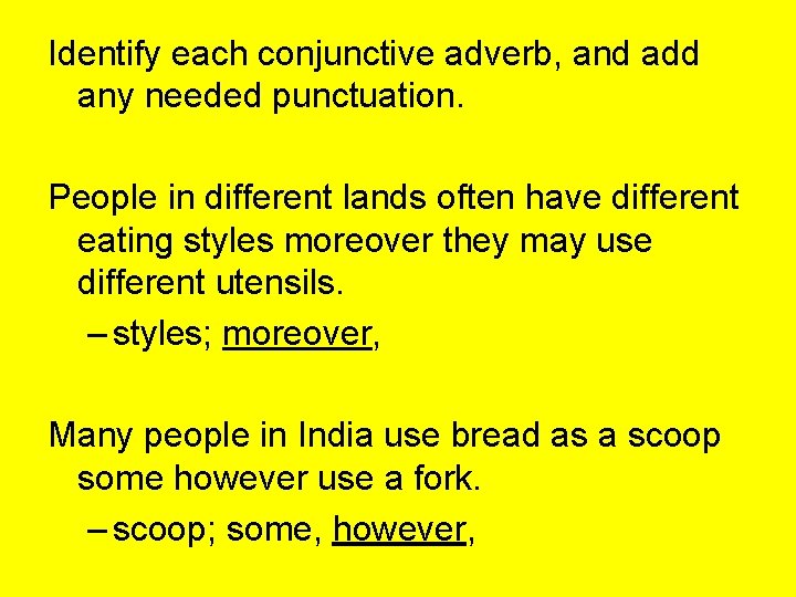 Identify each conjunctive adverb, and add any needed punctuation. People in different lands often