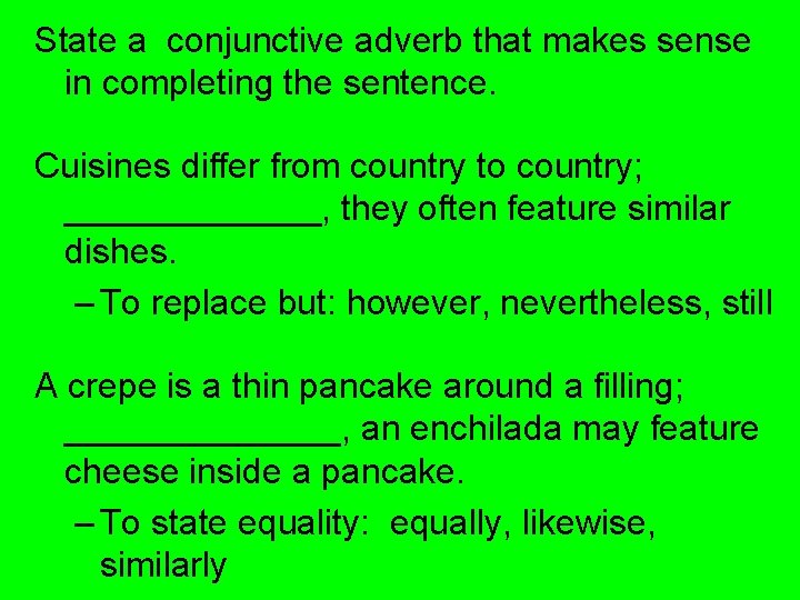 State a conjunctive adverb that makes sense in completing the sentence. Cuisines differ from