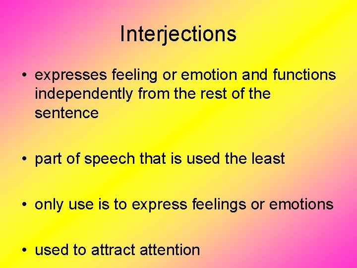 Interjections • expresses feeling or emotion and functions independently from the rest of the