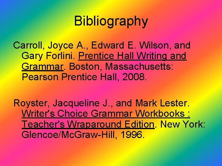 Bibliography Carroll, Joyce A. , Edward E. Wilson, and Gary Forlini. Prentice Hall Writing