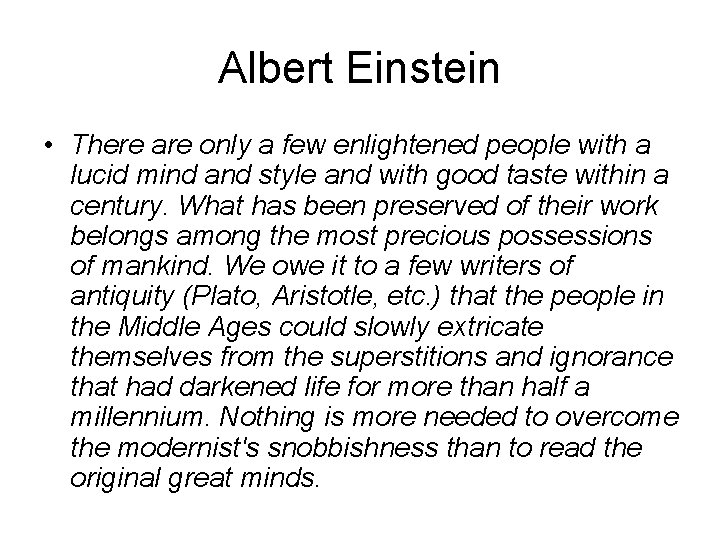 Albert Einstein • There are only a few enlightened people with a lucid mind Albert Einstein • There are only a few enlightened people with a lucid mind