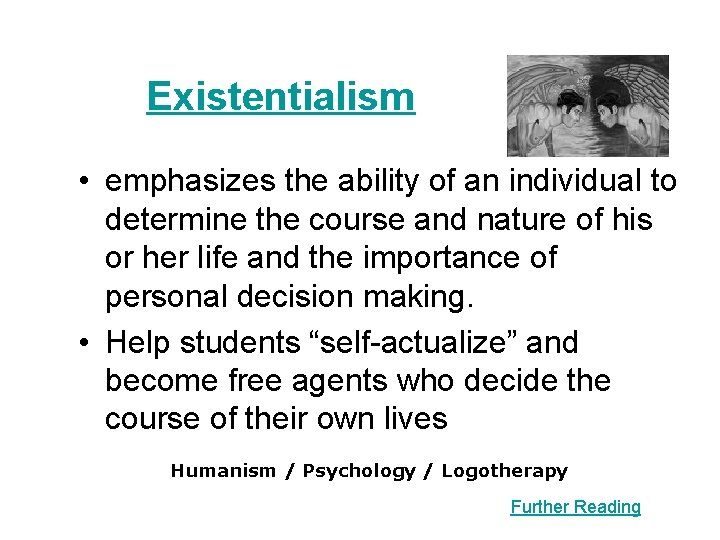 Existentialism • emphasizes the ability of an individual to determine the course and nature Existentialism • emphasizes the ability of an individual to determine the course and nature