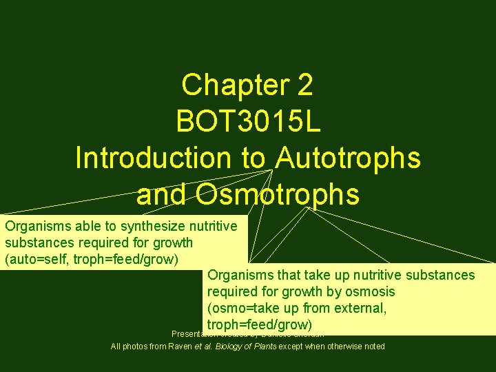 Chapter 2 BOT 3015 L Introduction to Autotrophs and Osmotrophs Organisms able to synthesize