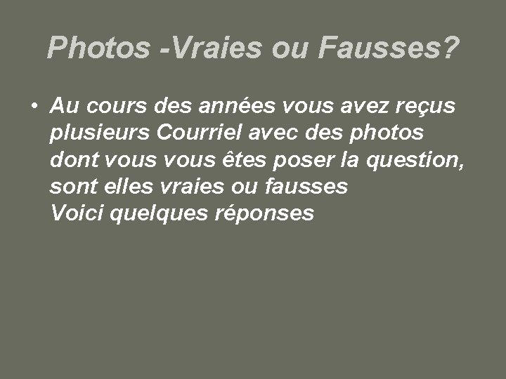 Photos -Vraies ou Fausses? • Au cours des années vous avez reçus plusieurs Courriel