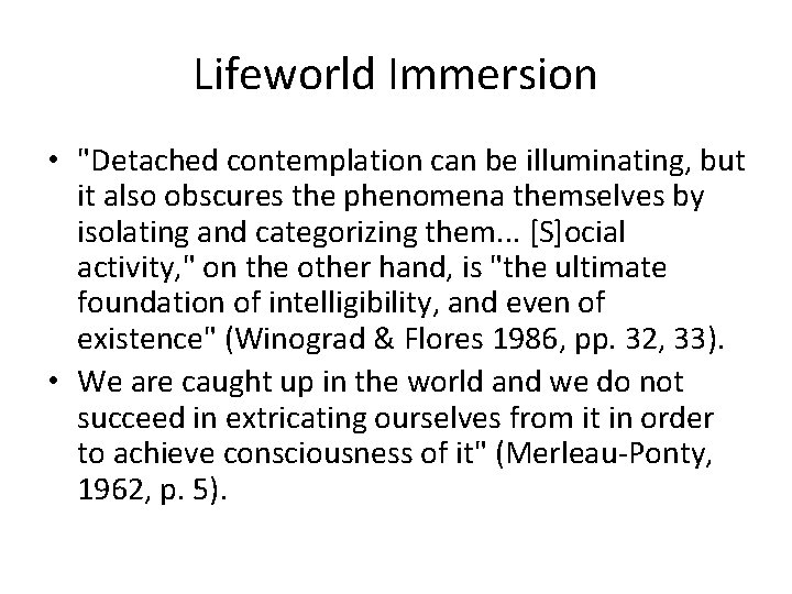 Lifeworld Immersion • "Detached contemplation can be illuminating, but it also obscures the phenomena