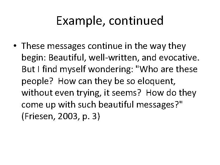 Example, continued • These messages continue in the way they begin: Beautiful, well-written, and