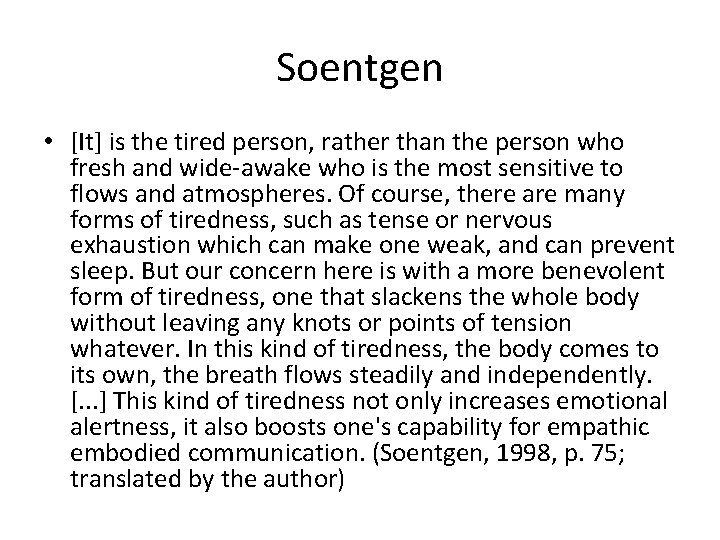 Soentgen • [It] is the tired person, rather than the person who fresh and