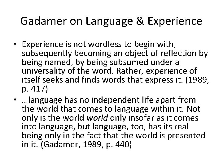 Gadamer on Language & Experience • Experience is not wordless to begin with, subsequently