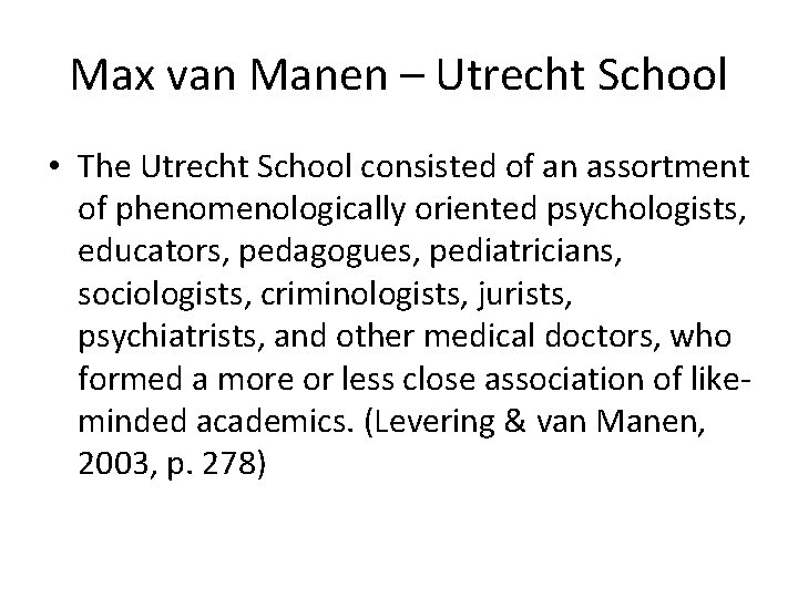 Max van Manen – Utrecht School • The Utrecht School consisted of an assortment